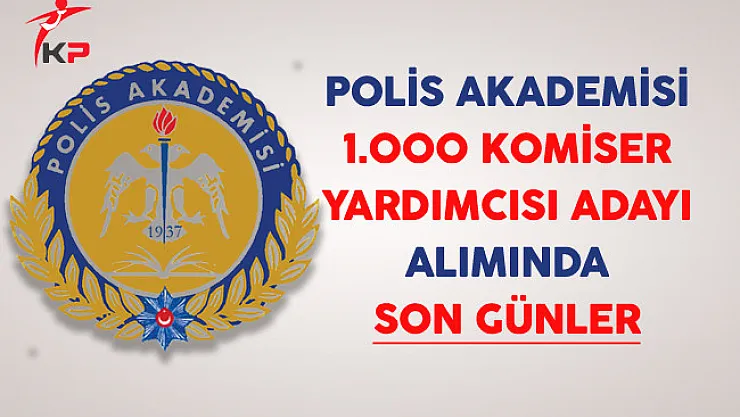 PAEM 1000 Komiser Yardımcısı Adayı Alımında Son Günler !