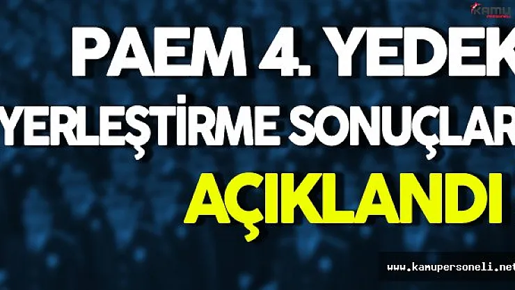 PAEM 4. Yedek Yerleştirme Sonuçları Açıklandı!