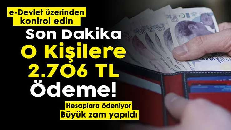 Paralar hesaplara aktarılıyor! e-Devletten kontrol edin: O kişilere 2 bin 706 lira ödeme