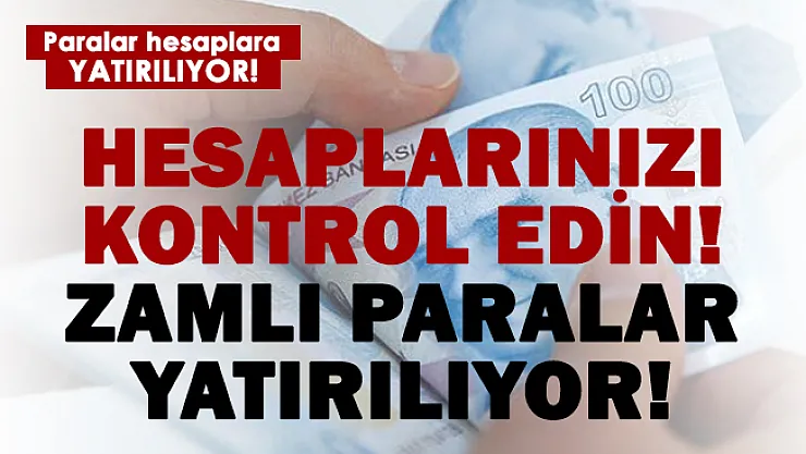 Paralar hesaplara yatırılıyor! Aylıklara zam geldi!