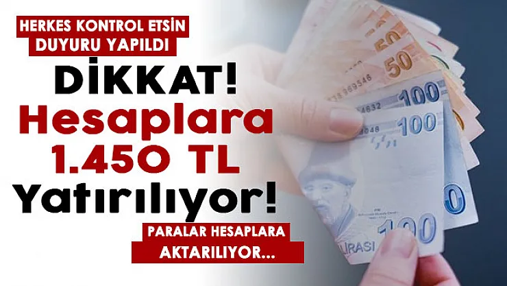 Paralar hesaplara yatırılıyor! Banka hesaplarına 1.450 TL para yatırılıyor