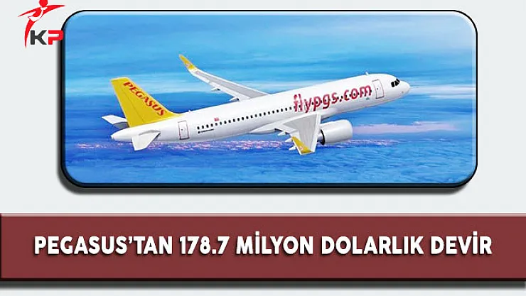 Pegasus'tan 178.7 Milyon Dolar 'lık Devir