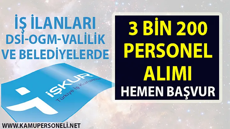Personel alımı için yeni iş ilanları yayınlandı! İŞKUR, TYP kapsamında 3 bin 200 kişi alacak!
