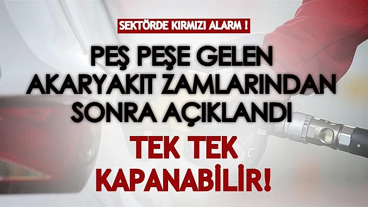 Peş peşe gelen akaryakıt zamlarından sonra kırmızı alarm! Tek tek kapanmaya başlayabilir!