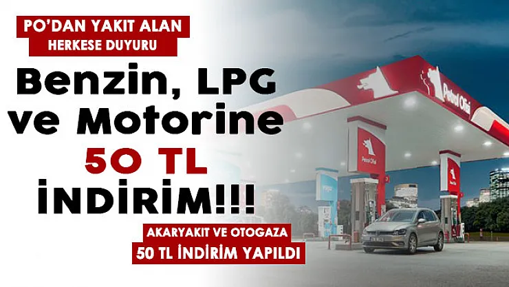 Petrol Ofisinden yakıt alan otomobil sahiplerine son dakika duyurusu! Benzin, motorin ve LPG'ye 50 TL indirim yapıldı