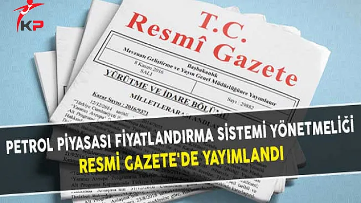 Petrol Piyasası Fiyatlandırma Sistemi Yönetmeliği Resmi Gazete'de Yayımlandı