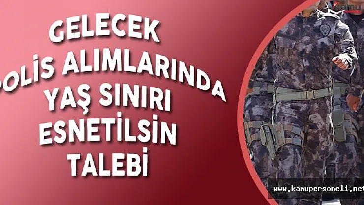 'Pilot Alımı için Esnetilen Yaş Sınırı Polis Alımları İçin de Esnetilsin' Talebi