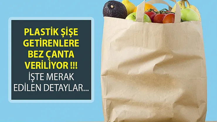 Plastik Şişe Getirenlere Bez Çanta Veriliyor! İşte Detaylar