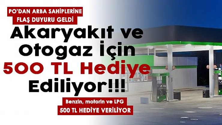 PO'dan araba sahiplerine duyuru! Benzin, motorin ve LPG alımı için 500 TL veriliyor