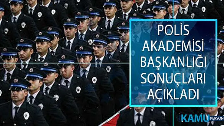 Polis Akademisi Başkanlığı Başpolis Memuru ve Kıdemli Başpolis Memuru Uzaktan Eğitim Sonuçları Açıklandı!