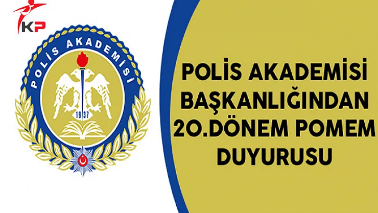 Polis Akademisi Başkanlığından 20.Dönem POMEM Duyurusu