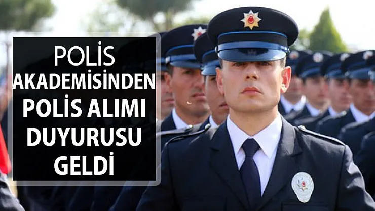 Polis Akademisi Başkanlığından Polis Alımı Duyurusu