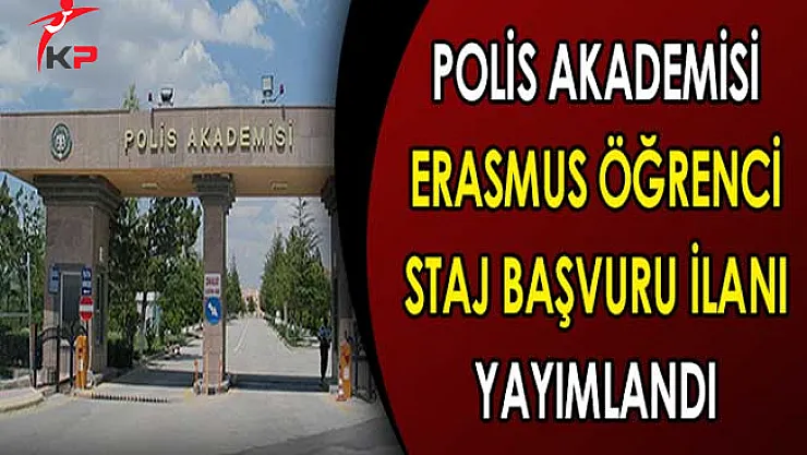 Polis Akademisi Erasmus Öğrenci Staj Başvuru İlanı Yayımlandı