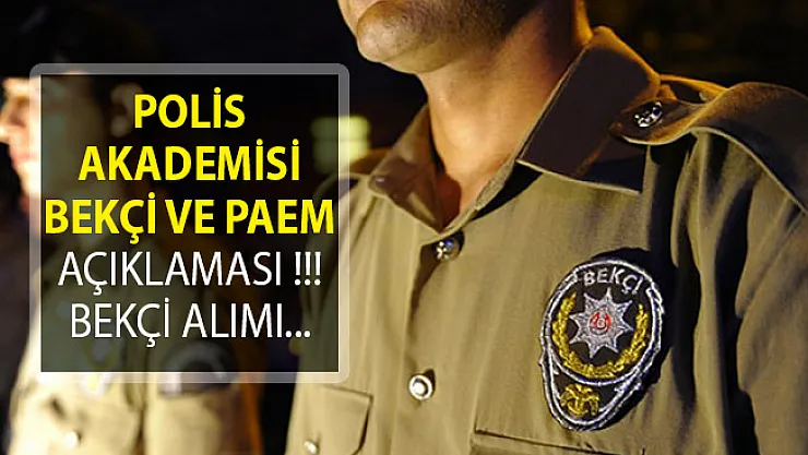 Polis Akademisinden Bekçi ve PAEM Açıklaması! Bekçi Alımı