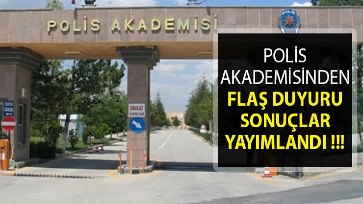 Polis Akademisinden Flaş Duyuru- Sonuç Değerlendirme Raporları Yayımlandı
