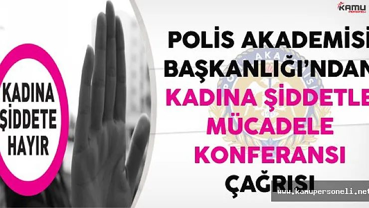 Polis Akademisi'nden Kadına Şiddetle Mücadele Konferansına Çağrı !