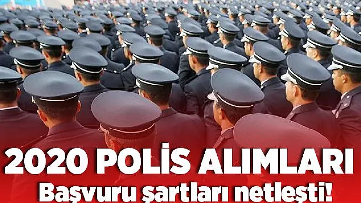 Polis alımı bekleyenleri yakından ilgilendiriyor! 2020 polis alım başvuruları! Polis alım şartları neler?