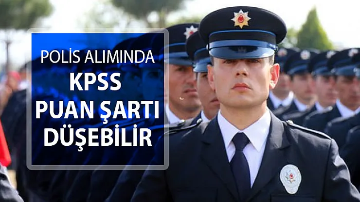 Polis Alımı İçin KPSS Puanı Düşebilir !