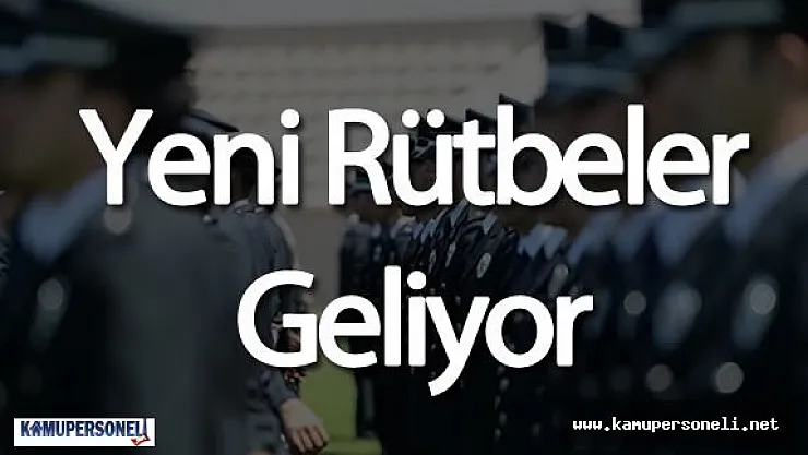 Polis Teşkilatına Yeni Rütbeler Geliyor