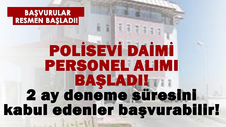 Polisevine daimi personel alınıyor! 2 ay deneme süresini kabul edenler başvurabilir!