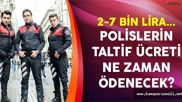 Polislerin taltif ücreti ne zaman ödenecek?
