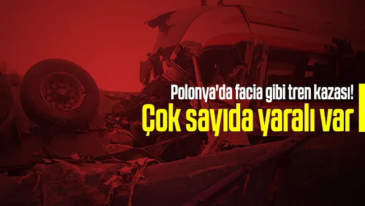 Polonya'da facia gibi tren kazası! Çok sayıda yaralı var