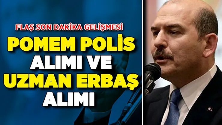 POMEM Polis Alımı ve Jandarma Uzman Erbaş Alımı İçin Son Dakika Gelişmesi