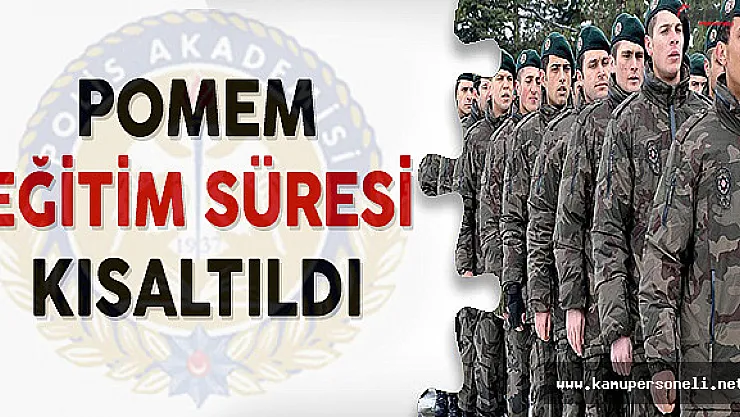 POMEM'de Eğitim Öğretim Süresi Kısaltıldı