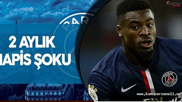 PSG'li Futbolcuya 2 Ay Hapis Şoku