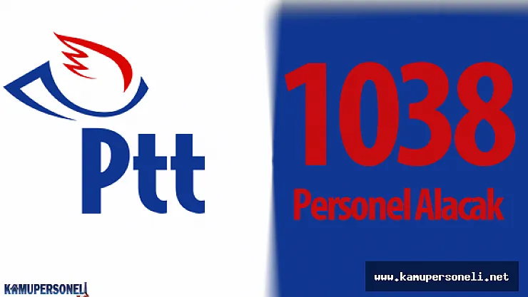 PTT 1038 Sözleşmeli Personel Alımı Yapacak