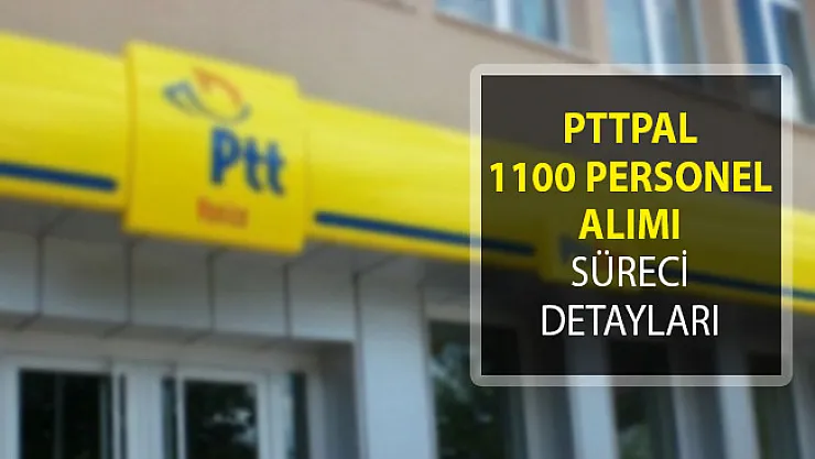 PTT 1100 Personel Alımı Başvuru Ekranı! PTT Personel Alımı! PTTPAL 1100 Personel Alımı Süreci Detayları