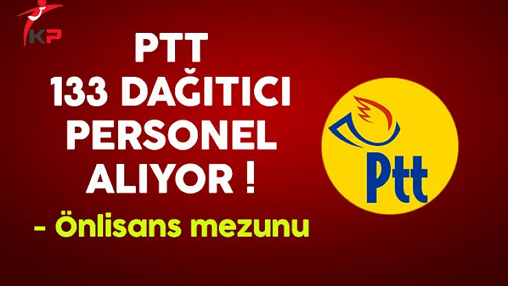 PTT 133 Dağıtıcı Personel Alıyor