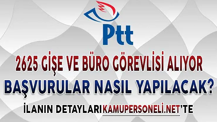 PTT 2 Bin 625 Gişe ve Büro Görevlisi Alımı Yapıyor