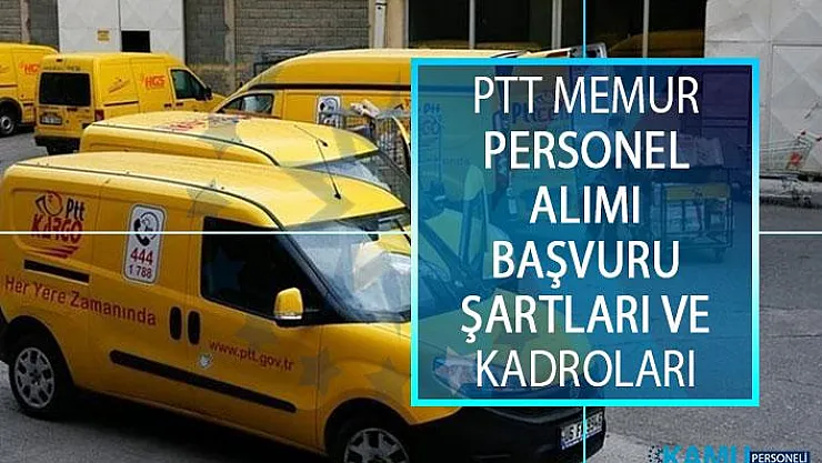 PTT 2019 Alımı Kadroları Nelerdir? PTT Lise, Önlisans ve Lisans Mezunu 55 Bin Memur Personel Başvurusu Hangi Tarihte Alınacaktır?