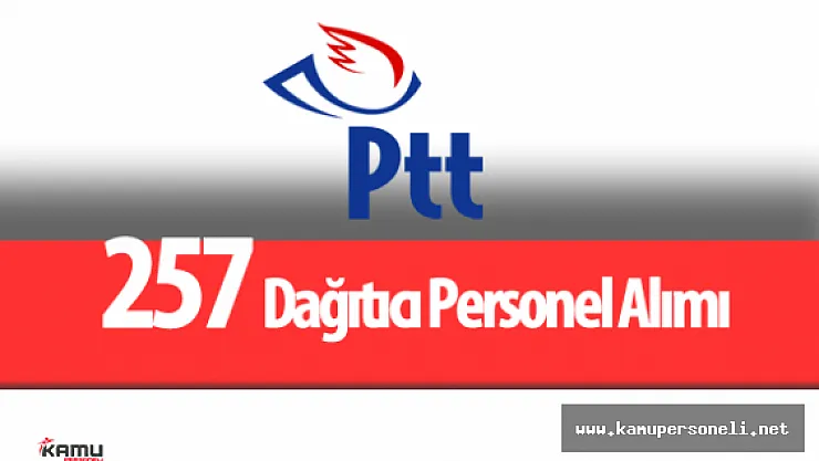 PTT 257 Dağıtıcı Personel Alımı Yapacak