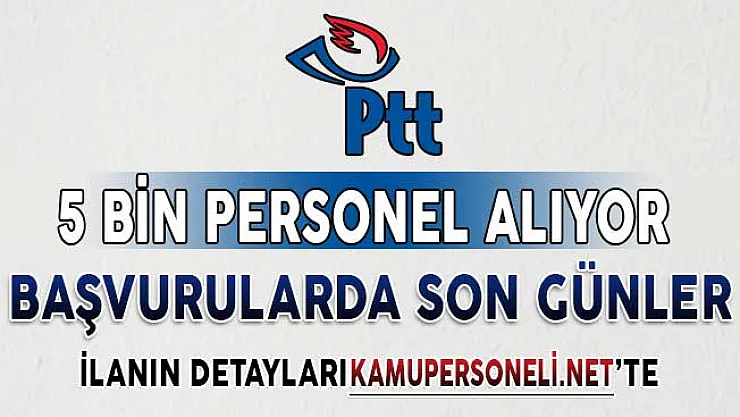 PTT 5 Bin Personel Alımı Başvuruları İçin Son Günler