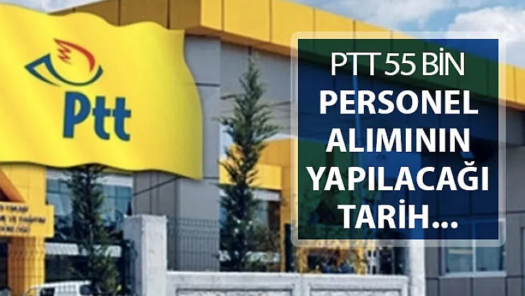 PTT 55 Bin Kamu Personeli Alımının Ne Zaman Yapılacağı Belli Oldu ! KPSS Şartı Yok
