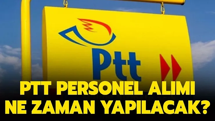 PTT 55 bin personel alımı yapacak mı? PTT 2021 personel alım şartları neler? PTT 55 bin personel alımında son durum..