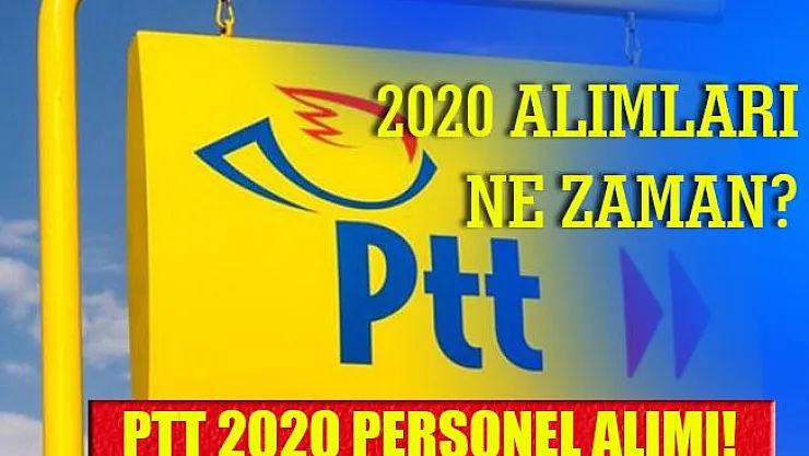 PTT alım 2020! PTT alımları 2020 ne zaman? Sınavsız personel alım..