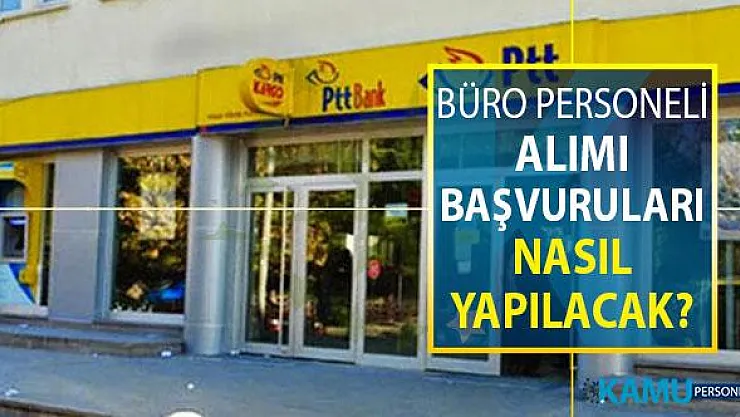 PTT Büro Personeli Alımı Başvuruları Nasıl Yapılacak? Kimler Başvuru Yapabilir?