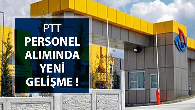 PTT Kamu Personeli Alımı İçin Yeni Gelişme !