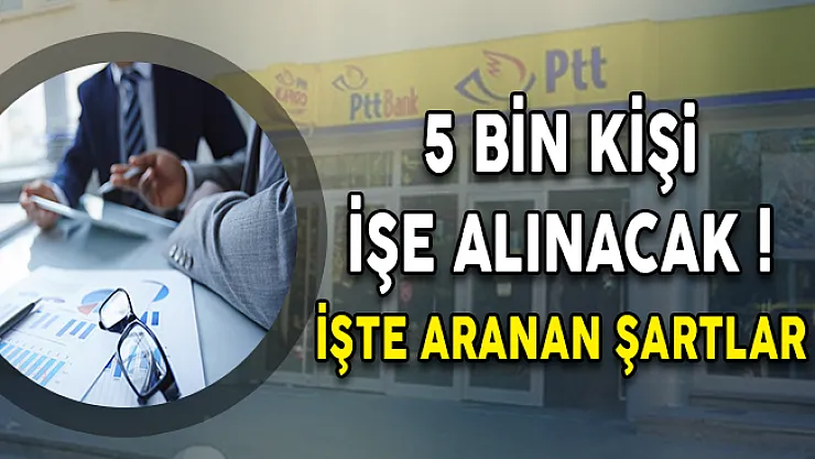 PTT KPSS Şartsız 5 Bin Personel Alım İlanına Başvuru Süreci Başladı