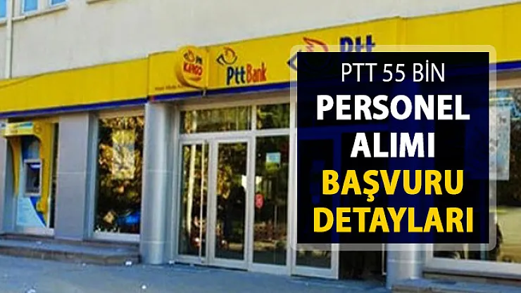 PTT KPSS Şartsız 55 Bin Personel Alımı Yapacak ! Sınavsız Başvuru Hakkı (PTT 2019/1 Kamu Personeli Alımı)