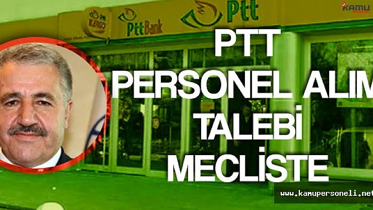 PTT Personel Alım Talebi Meclis'te ( Vekil İsyan Etti ! Postalar Uzun Süre Bekletiliyor)