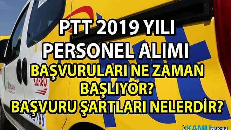PTT Personel Alımı Başvuruları Başladı mı? 2019 PTT İş Başvurusu Nasıl Yapılır?