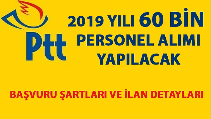 PTT personel alımı başvurusu ne zaman? 2019 personel alımı başvuru detayları