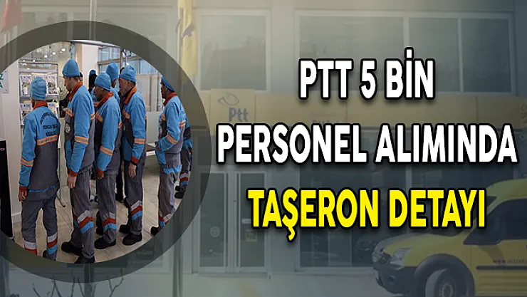 PTT Personel Alımında Taşeron Detayı