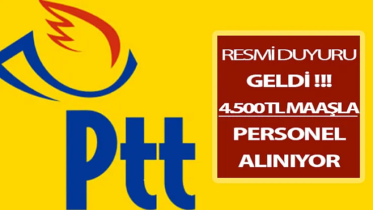 PTT Resmen Duyurdu ! KPSS Şartsız Personel Alımı Yapılıyor (En Az 4 Bin 500 TL Maaş)