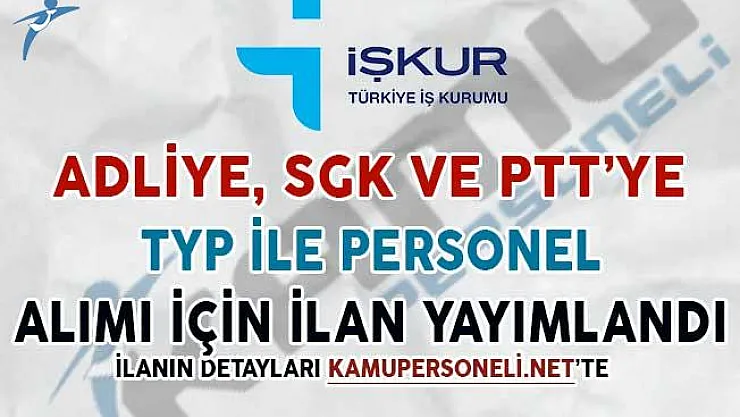 PTT, SGK ve Adliyeye TYP İle Personel Alımı İçin İlan Yayımlandı