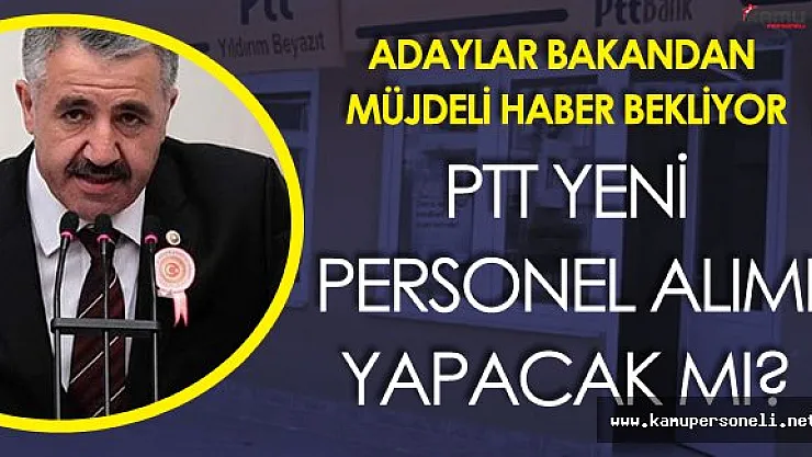 PTT Yeni Sözleşmeli Personel Alım İlanı Çıkacak Mı?